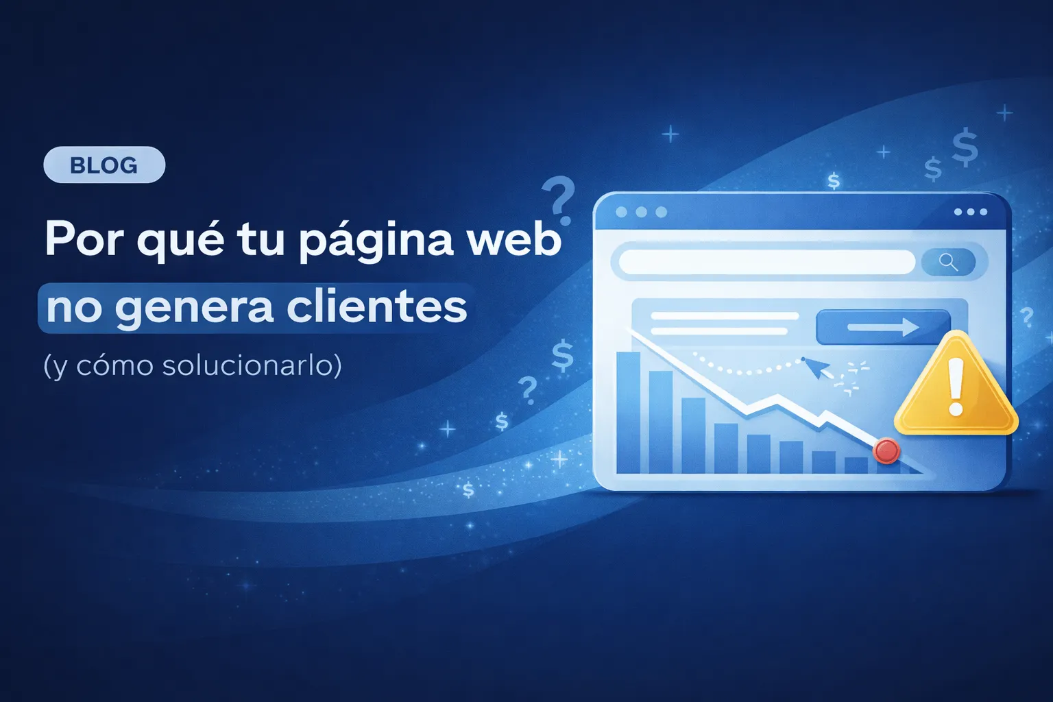 Portada del articulo Por qué tu página web no genera clientes (y cómo solucionarlo)